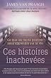 Ces histoires inachev�es... Ce que les morts nous apprennent