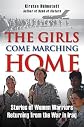 The Girls Come Marching Home: The Saga of Women Warriors Returning from the War in Iraq   [GIRLS COME MARCHING HOME] [Hardcover]