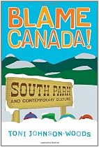 Blame Canada!: South Park and Contemporary Culture