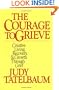 The Courage to Grieve: The Classic Guide to Creative Living, Recovery, and Growth Through Grief