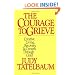 The Courage to Grieve: The Classic Guide to Creative Living, Recovery, and Growth Through Grief