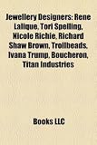 Jewellery Designers: René Lalique, Tori Spelling, Nicole Richie, Richard Shaw Brown, Trollbeads, Ivana Trump, Boucheron, Titan Industries