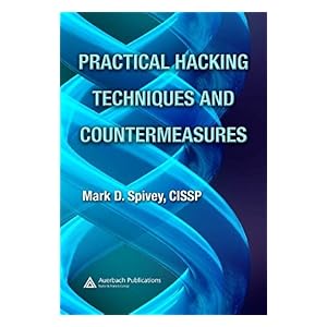 【クリックで詳細表示】Practical Hacking Techniques and Countermeasures [Kindle版]