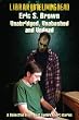 "Unabridged, Unabashed & Undead": The Best Zombie Short Stories by Eric S. Brown [UNABRIDGED]