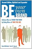 Be Your Own Brand: Achieve More of What You Want by Being More of Who You Are