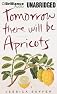 Tomorrow There Will Be Apricots: A Novel