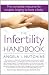 The Infertility Handbook: The complete resource for couples longing to have a baby