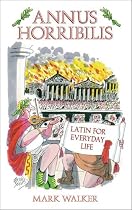 Annus Horribilis: Latin for Everyday Life