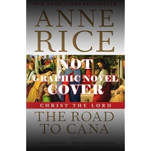 Christ the Lord The Road to Cana - The Graphic Novel (9780983613145) Anne Rice, Anne Elizabeth, Siya Oum