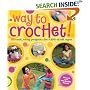 Way to Crochet!: 20 Cool, Easy Projects for Kids of All Ages