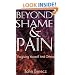 Beyond Shame and Pain: Forgiving Yourself and Others