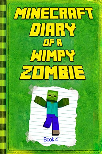 Minecraft: Diary of a Wimpy Zombie Book 4: Legendary Minecraft Diary. An Unnoficial Minecraft Book for Kids Various Age (Minecraft Books)
