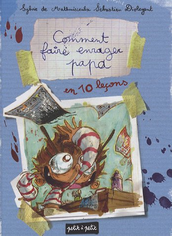 Comment faire enrager papa en 10 le�ons