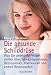 Die gesunde Schilddrüse.: Was Sie unbedingt wissen sollten über Gewichtsprobleme, Depressionen, Haarausfall und andere Beschwerden
