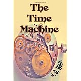 TheTimeMachine:OneoftheCornerstonesofScienceFictionbyH.G.Wells,alsoknownas