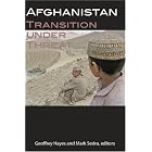 Afghanistan: Transition under Threat (Studies in International Governance) by Geoffrey Hayes and Mark Sedra