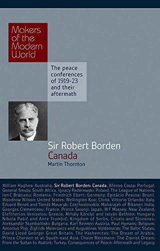 Sir Robert Borden: Canada (Makers of the Modern World)