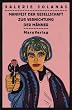 Manifest zur Vernichtung der M�nner. S.C.U.M: Erweitert um ein Text von Andy Warhol: Nachdem sie mich niedergeschossen hatte, drehte sich Valerie um und scho� auf Mario Amaya