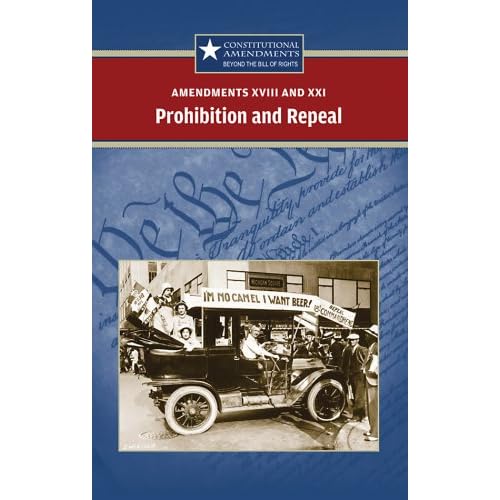 Amendments XVIII and XXI: Prohibition and Repeal (Constitutional Amendments) Sylvia Engdahl