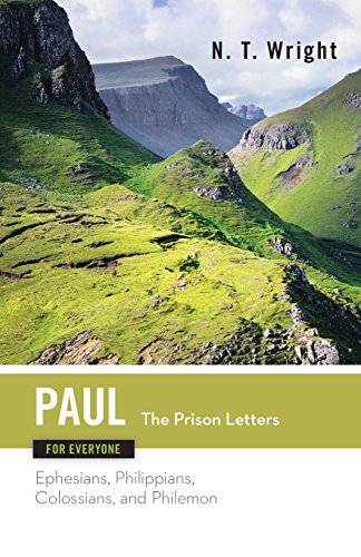paul for everyone the prison letters ephesians philippians colossians and philemon the new testament for