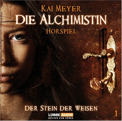 Die Alchimistin - Teil 1: Der Stein der Weisen: Tl 1 by Kai Meyer
