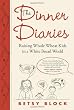 The Dinner Diaries: Raising Whole Wheat Kids in a White Bread World