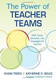 The Power of Teacher Teams: With Cases, Analyses, and Strategies for Success