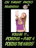 On Target Photo Training: Volume 17 - Portrait Posing Part 4 - Posing The Hands