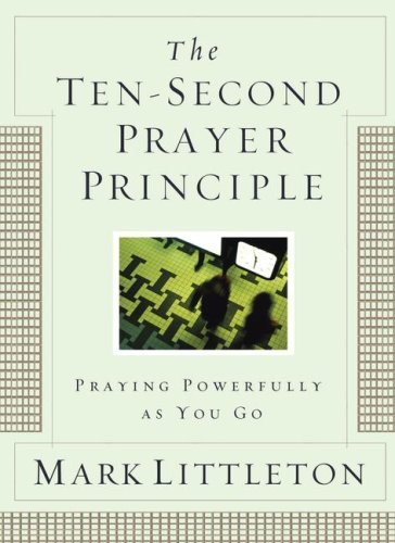 The Ten-Second Prayer Principle: Praying Powerfully as You Go under Worship in The Books Store