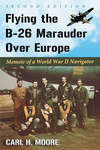 Flying the B-26 Marauder Over Europe: Memoir of a World War II Navigator, 2d ed.