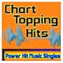 Chart Topping Hits - Power Hit Music Singles