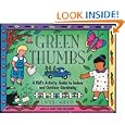 Green Thumbs: A Kid's Activity Guide to Indoor and Outdoor Gardening (A Kid's Guide series) by Laurie Carlson