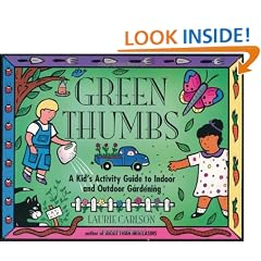 Green Thumbs: A Kid's Activity Guide to Indoor and Outdoor Gardening