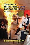 Teachers' Legal Rights and Responsibilities: A Guide for Trainee Teachers and Those New to the Profession