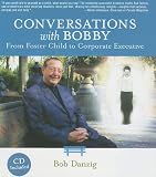 Conversations with Bobby: From Foster Child to Corporate Executive [With CD (Audio)]