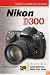 Magic Lantern Guides: Nikon D300 (Magic Lantern Guides)