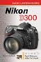 Magic Lantern Guides: Nikon D300