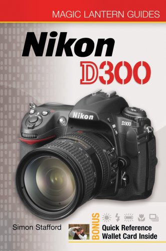 Magic Lantern Guides: Nikon D300 (Magic Lantern Guides)