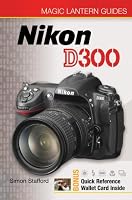 Magic Lantern Guides: Nikon D300 (Magic Lantern Guides)