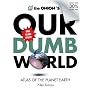 The Onion's Our Dumb World: 73rd Edition: Atlas of the Planet Earth