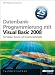 Datenbankprogrammierung mit Visual Basic 2008: Grundlagen, Rezepte, Anwendungsbeispiele