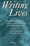Writing lives : biography and textuality, identity and representation in early modern England