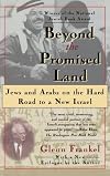 Beyond the Promised Land: Jews and Arabs on the Hard Road to a New Israel