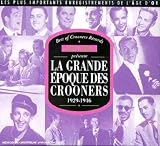 La Grande Epoque Des Crooners 1929-1946