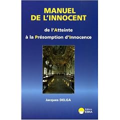Manuel de l'Innocent, de l'Atteinte � la Pr�somption d'Innocence