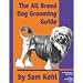 New All Breed Grooming Guide By Sam Kohl