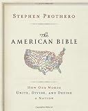The American Bible: How Our Words Unite, Divide, and Define a Nation