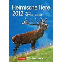 Heimische Tiere 2012: Harenberg Wochenplaner. 53 Blatt mit Wochenchronik