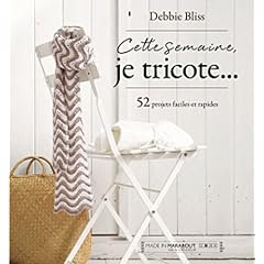 Cette semaine, je tricote... 52 projets faciles et rapides
