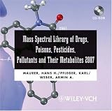 Mass Spectral Library of Drugs, Poisons, Pesticides, Pollutants and Their Metabolites 2007, CD-ROM/Print